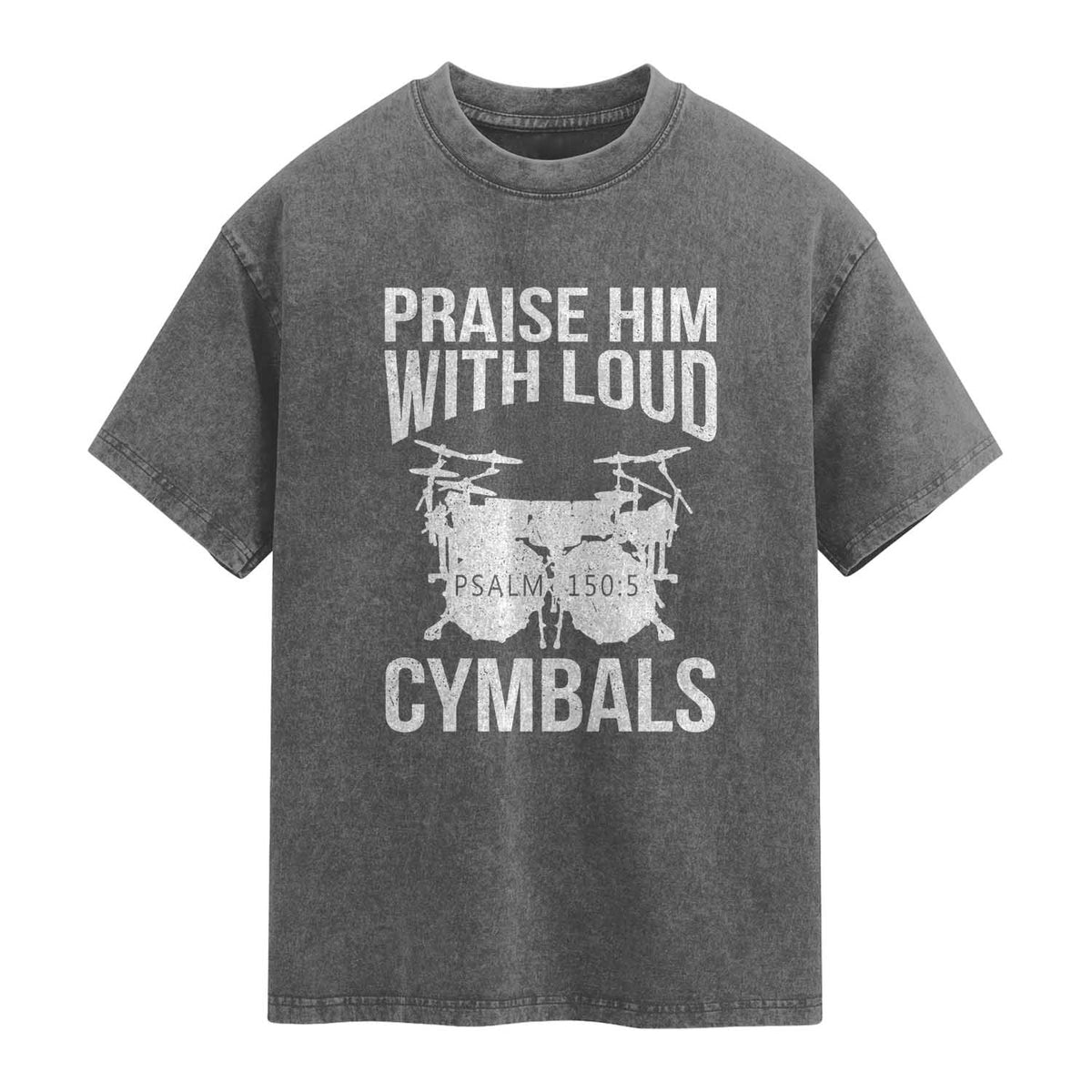 Christian Drummer Washed Cotton T-Shirt Praise Him With Loud Cymbals Drumming Psalm 150:3