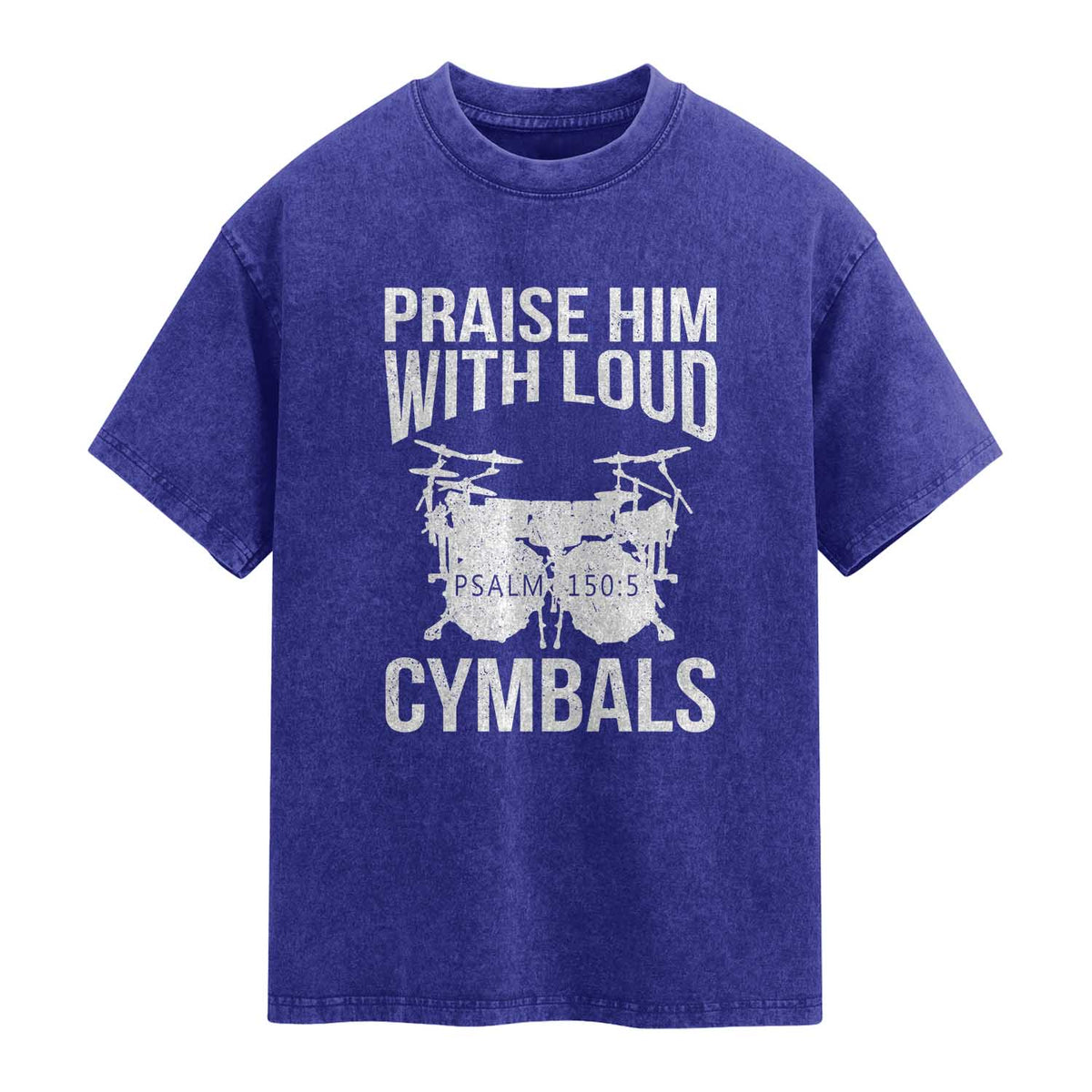 Christian Drummer Washed Cotton T-Shirt Praise Him With Loud Cymbals Drumming Psalm 150:3
