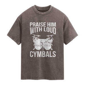 Christian Drummer Washed Cotton T-Shirt Praise Him With Loud Cymbals Drumming Psalm 150:3