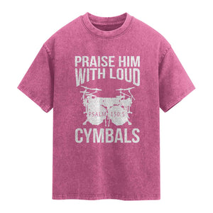 Christian Drummer Washed Cotton T-Shirt Praise Him With Loud Cymbals Drumming Psalm 150:3
