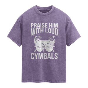 Christian Drummer Washed Cotton T-Shirt Praise Him With Loud Cymbals Drumming Psalm 150:3