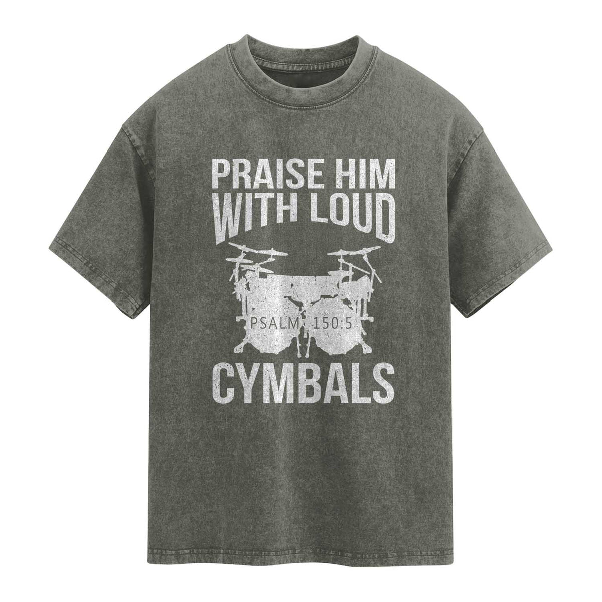 Christian Drummer Washed Cotton T-Shirt Praise Him With Loud Cymbals Drumming Psalm 150:3