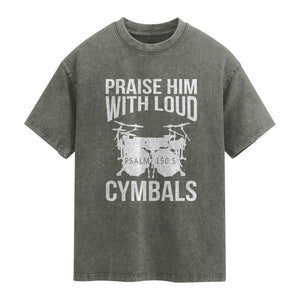 Christian Drummer Washed Cotton T-Shirt Praise Him With Loud Cymbals Drumming Psalm 150:3