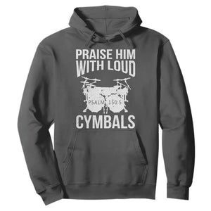 Christian Drummer Hoodie Praise Him With Loud Cymbals Drumming Psalm 150:3 TS10 Dark Heather Print Your Wear