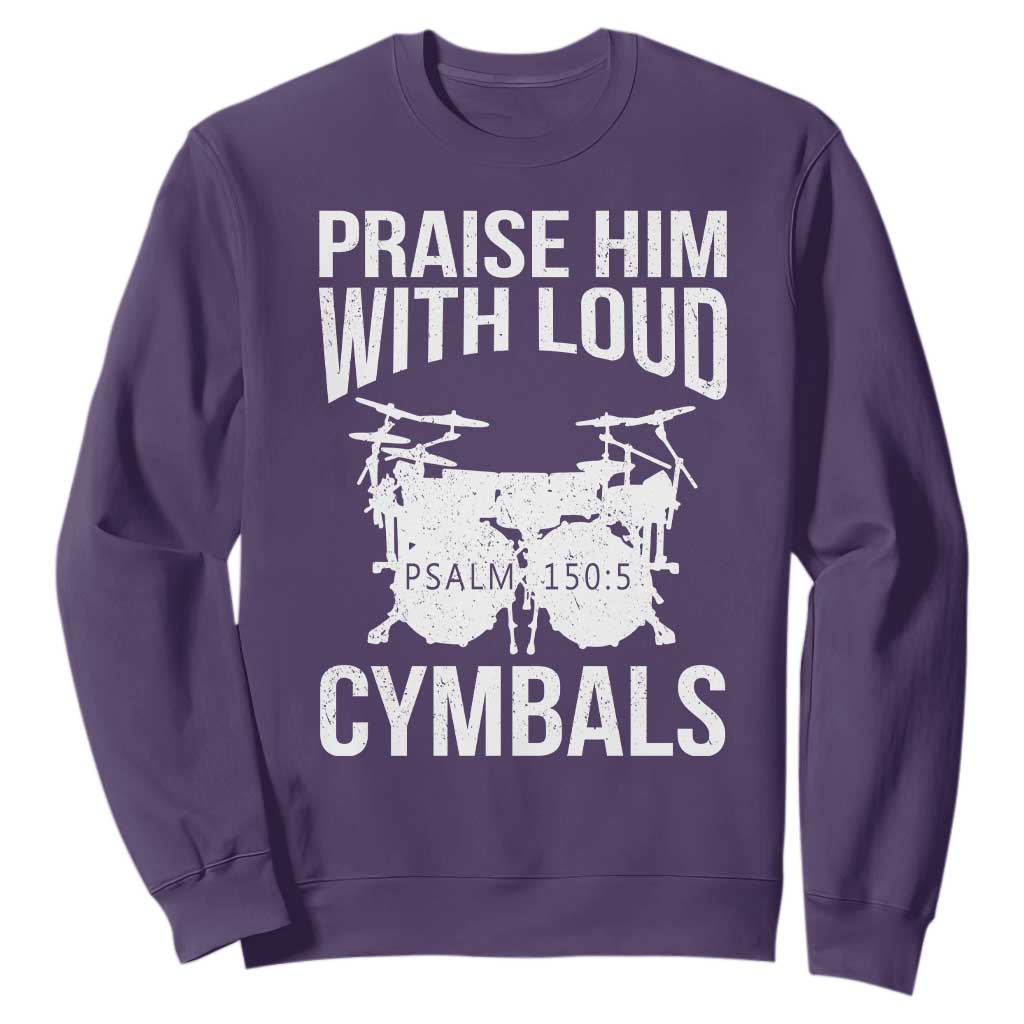 Christian Drummer Sweatshirt Praise Him With Loud Cymbals Drumming Psalm 150:3 TS10 Purple Print Your Wear