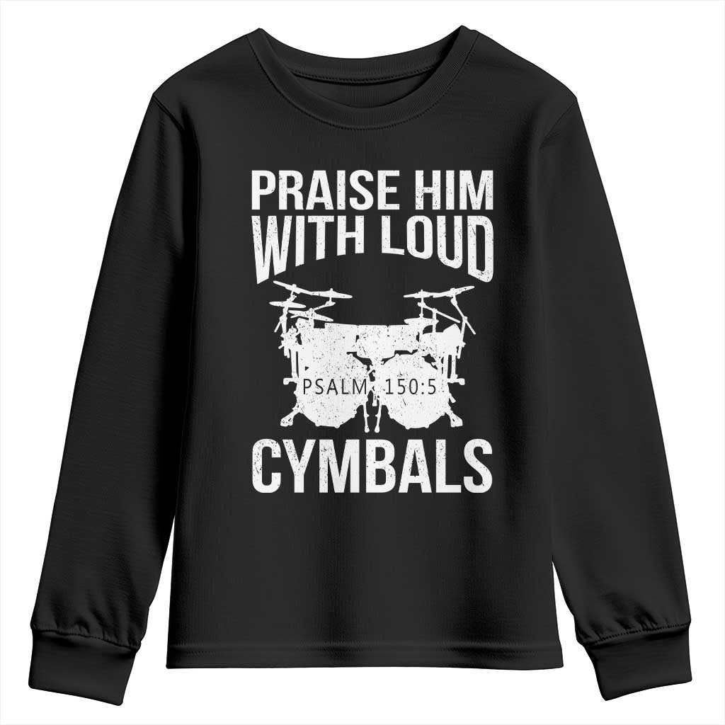 Christian Drummer Youth Sweatshirt Praise Him With Loud Cymbals Drumming Psalm 150:3 TS10 Black Print Your Wear