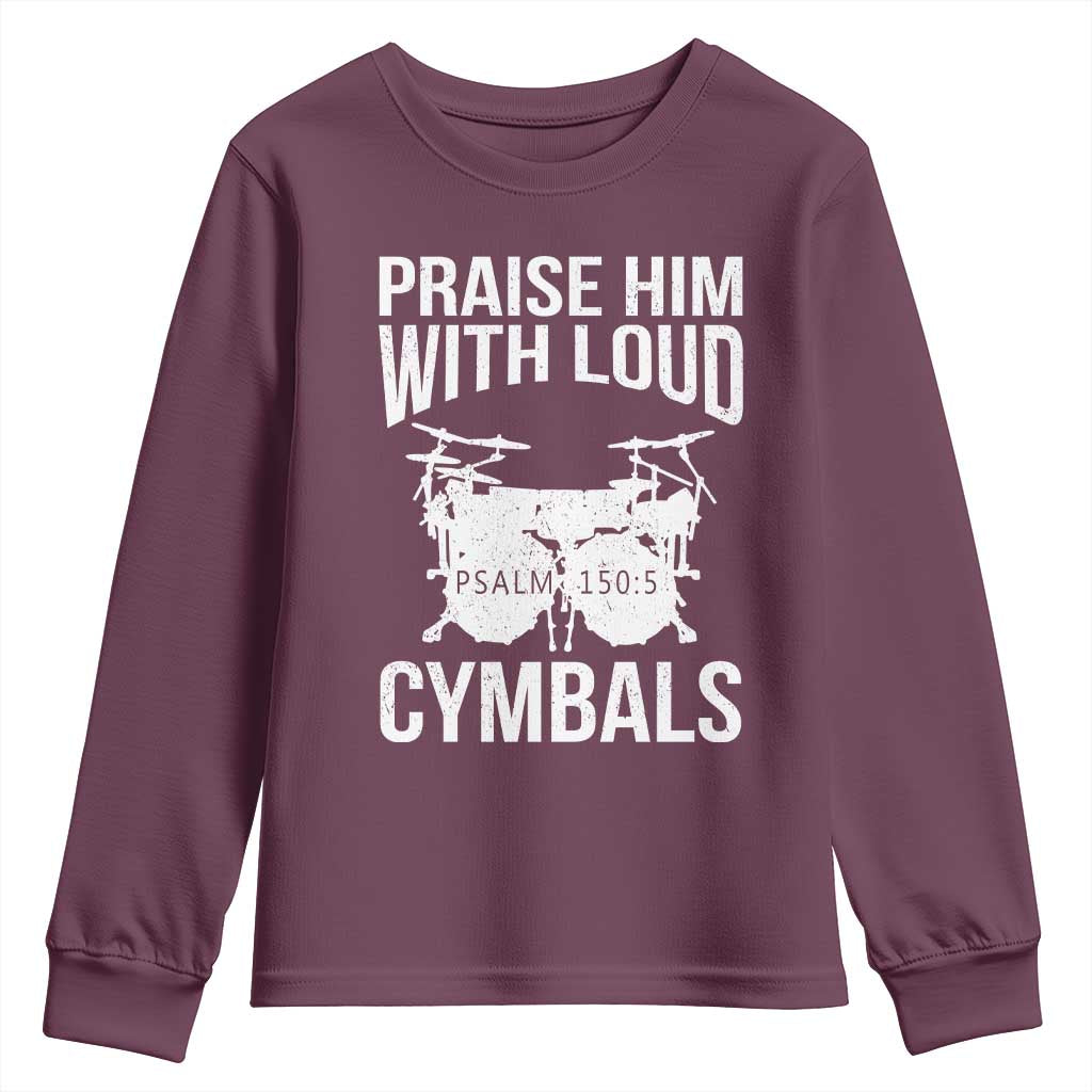 Christian Drummer Youth Sweatshirt Praise Him With Loud Cymbals Drumming Psalm 150:3 TS10 Maroon Print Your Wear