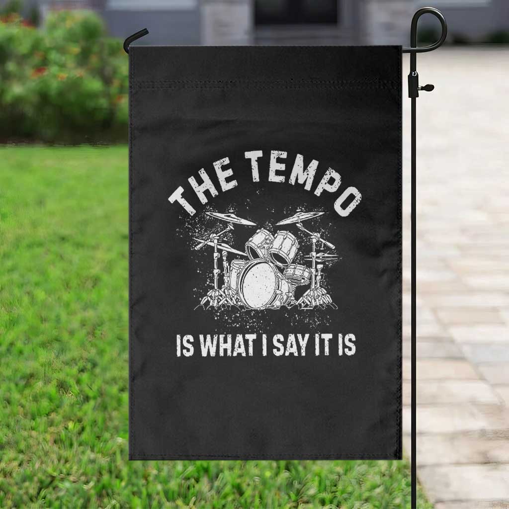 Funny Drummer Garden Flag Retro The Tempo Is What I Say It is TS10 Print Your Wear