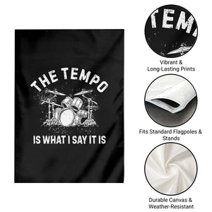 Funny Drummer Garden Flag Retro The Tempo Is What I Say It is TS10 Print Your Wear