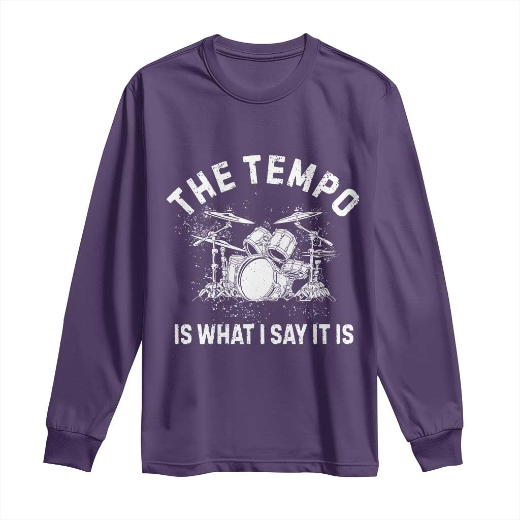 Funny Drummer Long Sleeve Shirt Retro The Tempo Is What I Say It is TS10 Purple Print Your Wear