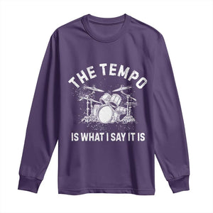 Funny Drummer Long Sleeve Shirt Retro The Tempo Is What I Say It is TS10 Purple Print Your Wear