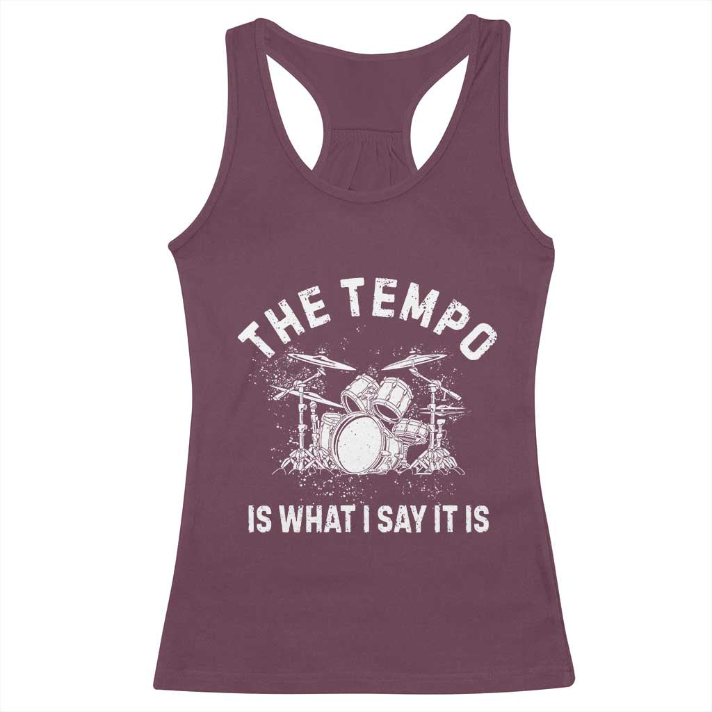 Funny Drummer Racerback Tank Top Retro The Tempo Is What I Say It is TS10 Maroon Print Your Wear