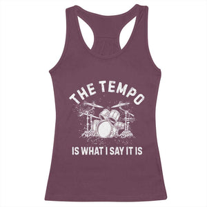 Funny Drummer Racerback Tank Top Retro The Tempo Is What I Say It is TS10 Maroon Print Your Wear
