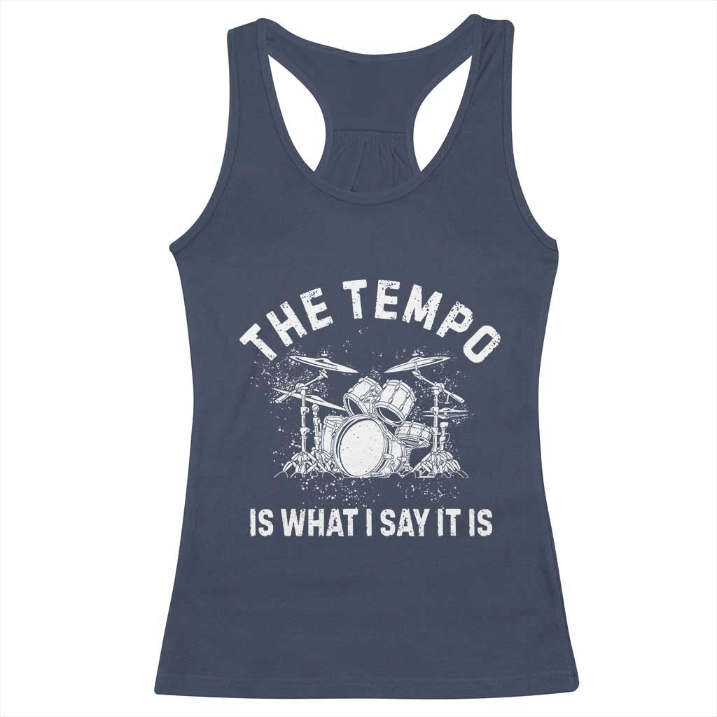 Funny Drummer Racerback Tank Top Retro The Tempo Is What I Say It is TS10 Navy Print Your Wear