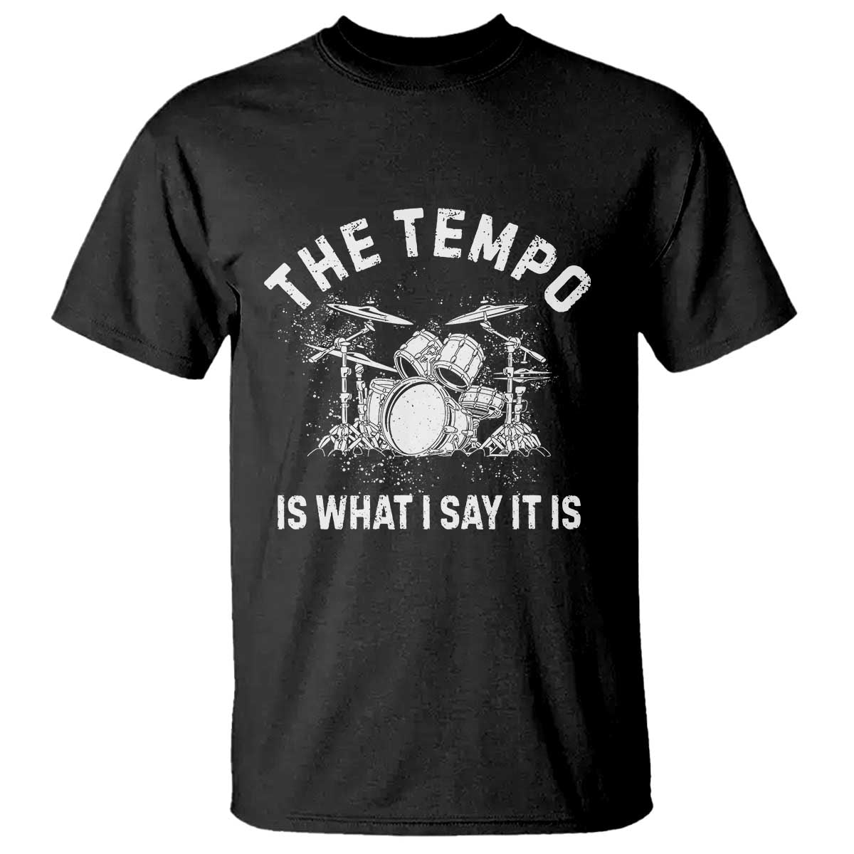 Funny Drummer T Shirt Retro The Tempo Is What I Say It is TS10 Black Print Your Wear