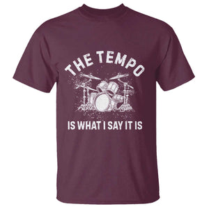 Funny Drummer T Shirt Retro The Tempo Is What I Say It is TS10 Maroon Print Your Wear