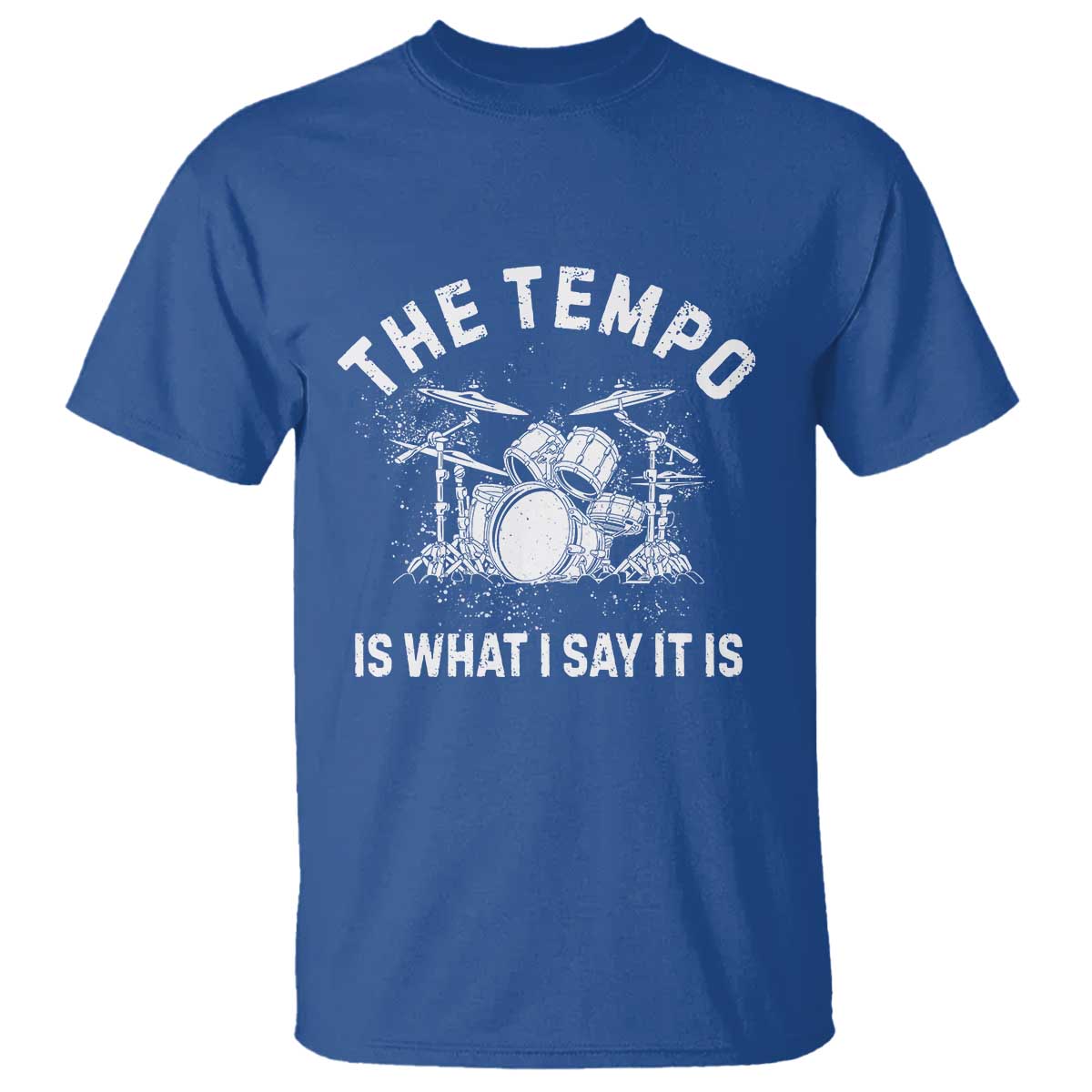 Funny Drummer T Shirt Retro The Tempo Is What I Say It is TS10 Royal Blue Print Your Wear