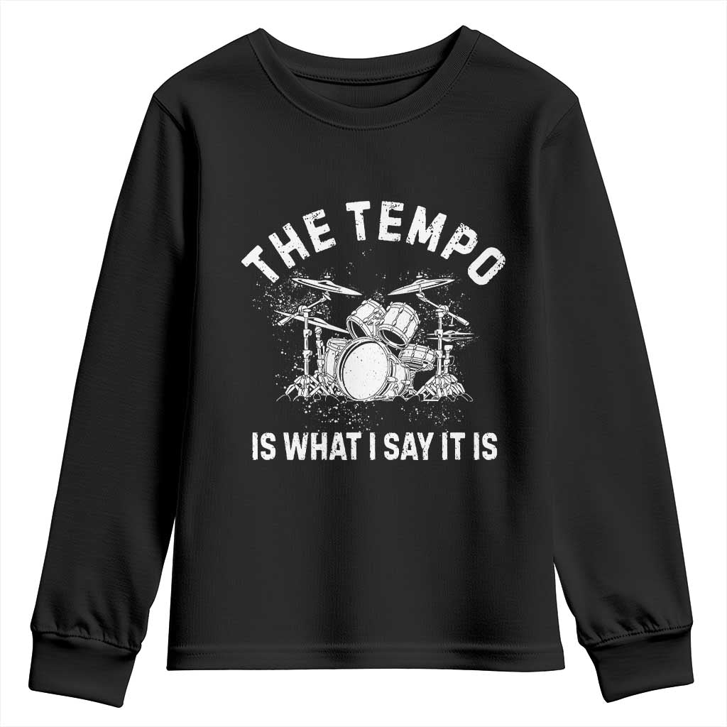 Funny Drummer Youth Sweatshirt Retro The Tempo Is What I Say It is TS10 Black Print Your Wear