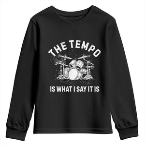 Funny Drummer Youth Sweatshirt Retro The Tempo Is What I Say It is TS10 Black Print Your Wear