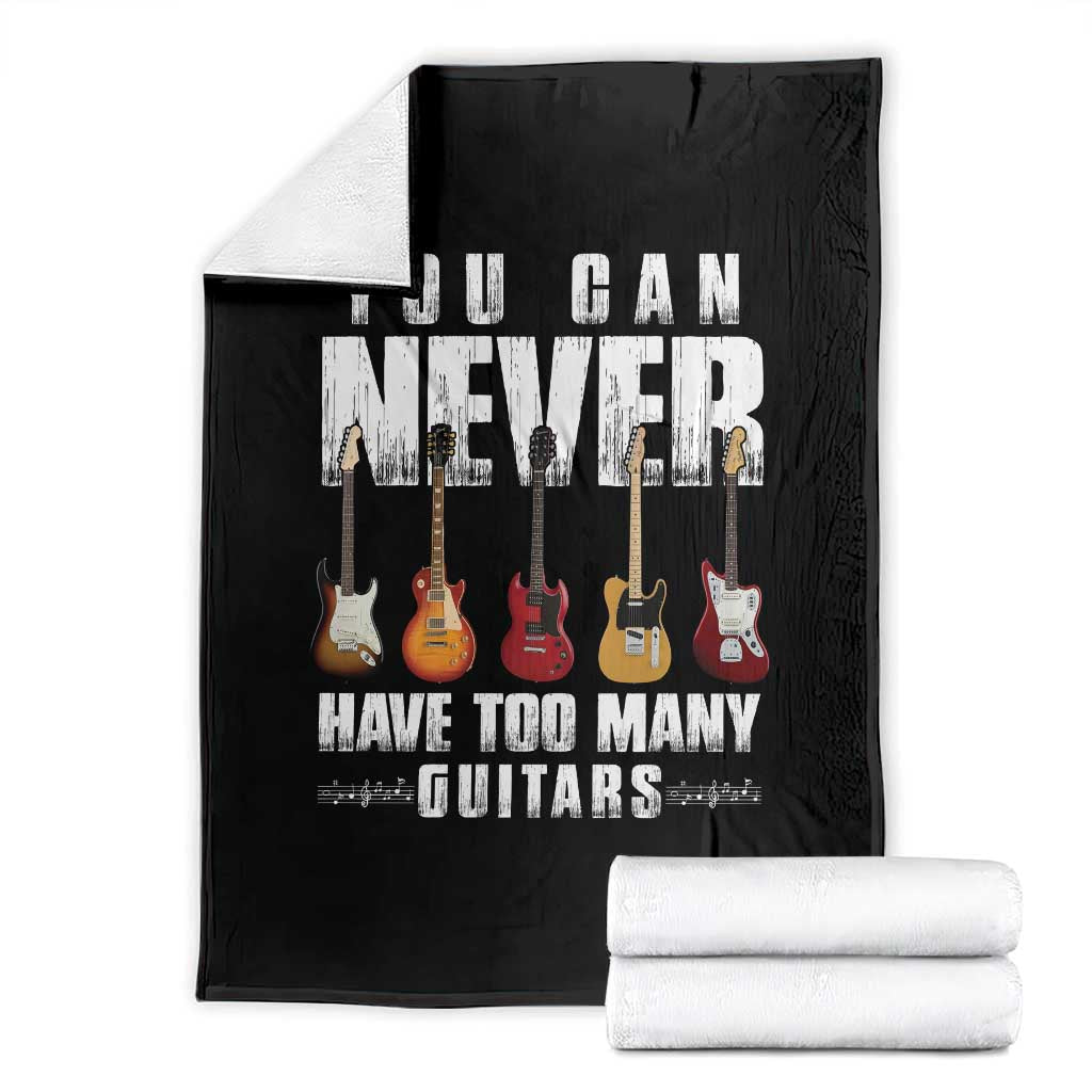 Funny Guitarist Throw Blanket You Can Never Have Too Many Guitars Music Life TS10 Black Print Your Wear