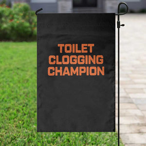 Toilet Clogging Champion Garden Flag Funny Dirty Saying TS10 Print Your Wear