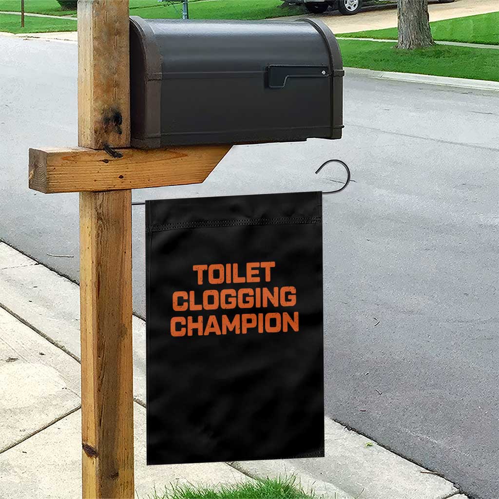 Toilet Clogging Champion Garden Flag Funny Dirty Saying TS10 Print Your Wear