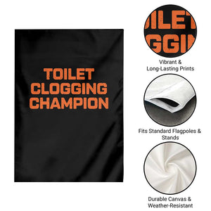 Toilet Clogging Champion Garden Flag Funny Dirty Saying TS10 Print Your Wear