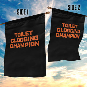 Toilet Clogging Champion Garden Flag Funny Dirty Saying TS10 Print Your Wear