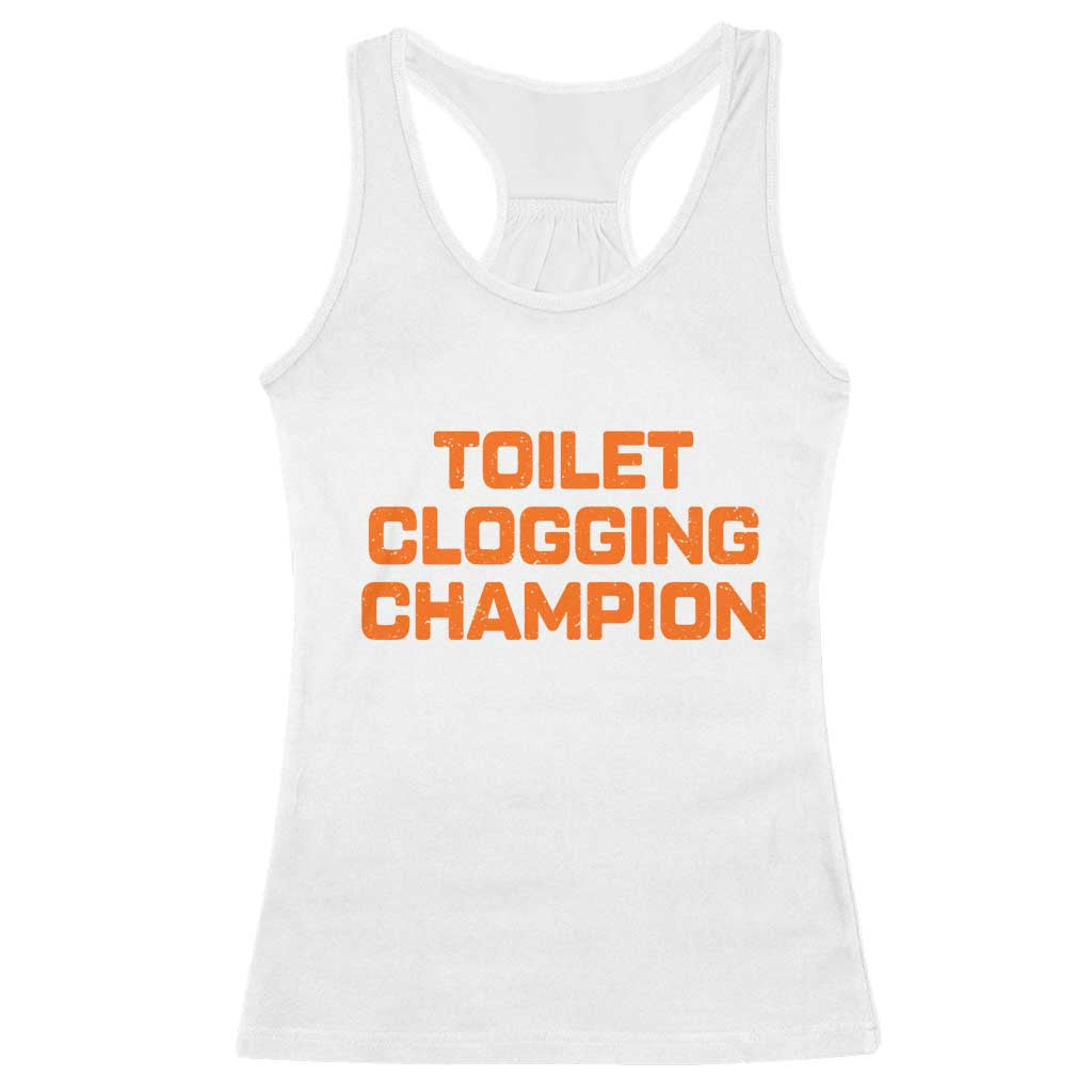 Toilet Clogging Champion Racerback Tank Top Funny Dirty Saying TS10 White Print Your Wear
