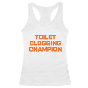 Toilet Clogging Champion Racerback Tank Top Funny Dirty Saying TS10 White Print Your Wear