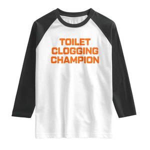 Toilet Clogging Champion Raglan Shirt Funny Dirty Saying TS10 White Black Print Your Wear