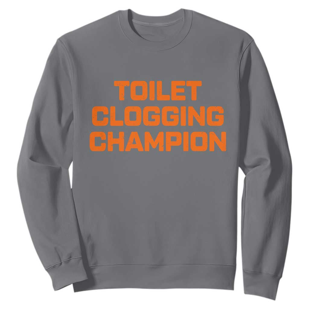 Toilet Clogging Champion Sweatshirt Funny Dirty Saying TS10 Charcoal Print Your Wear