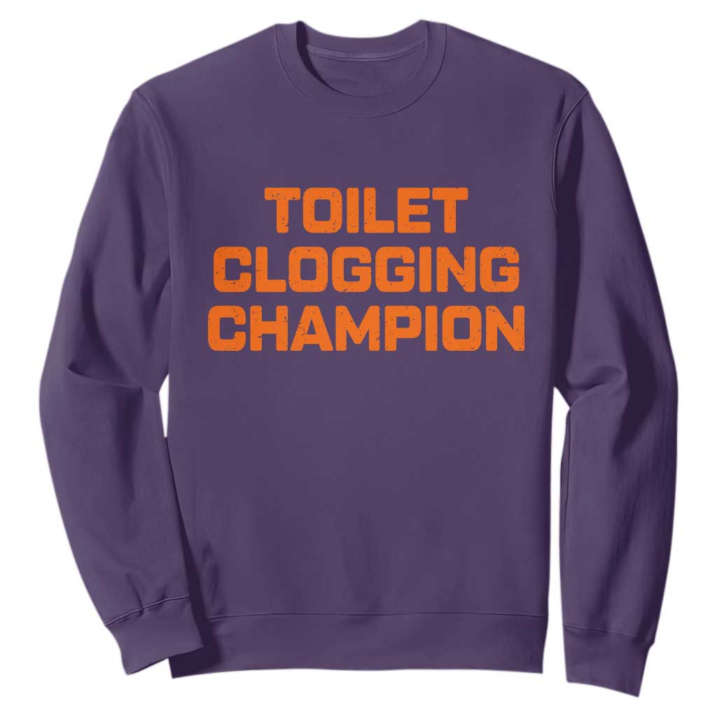 Toilet Clogging Champion Sweatshirt Funny Dirty Saying TS10 Purple Print Your Wear