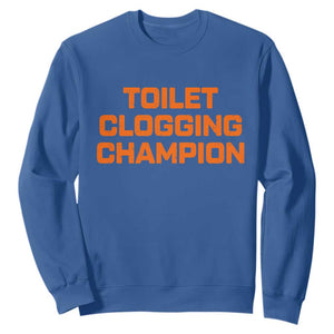 Toilet Clogging Champion Sweatshirt Funny Dirty Saying TS10 Royal Blue Print Your Wear
