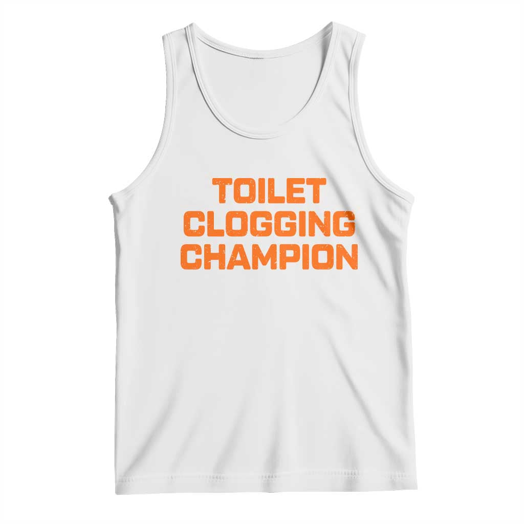 Toilet Clogging Champion Tank Top Funny Dirty Saying TS10 White Print Your Wear