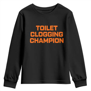 Toilet Clogging Champion Youth Sweatshirt Funny Dirty Saying TS10 Black Print Your Wear
