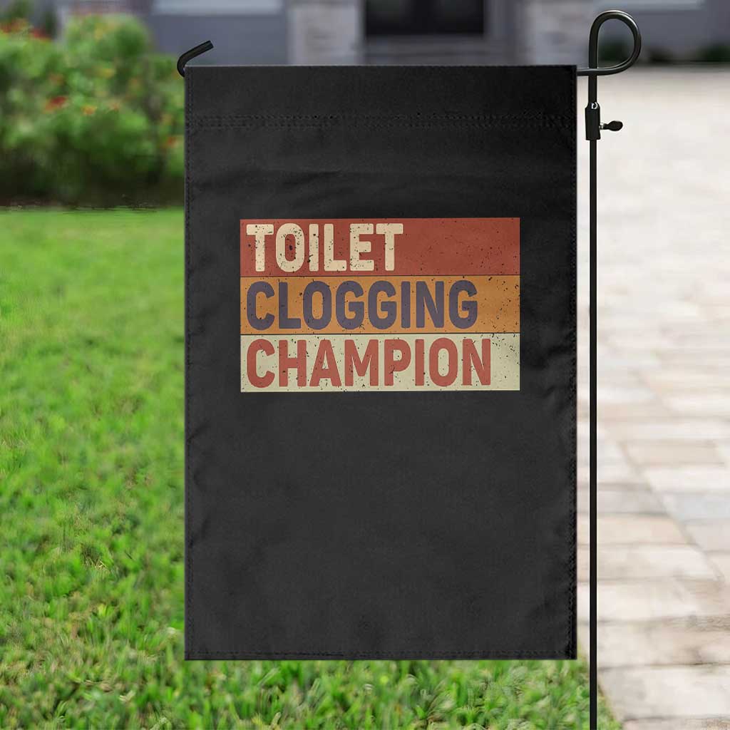 Toilet Clogging Champion Garden Flag TS10 Print Your Wear