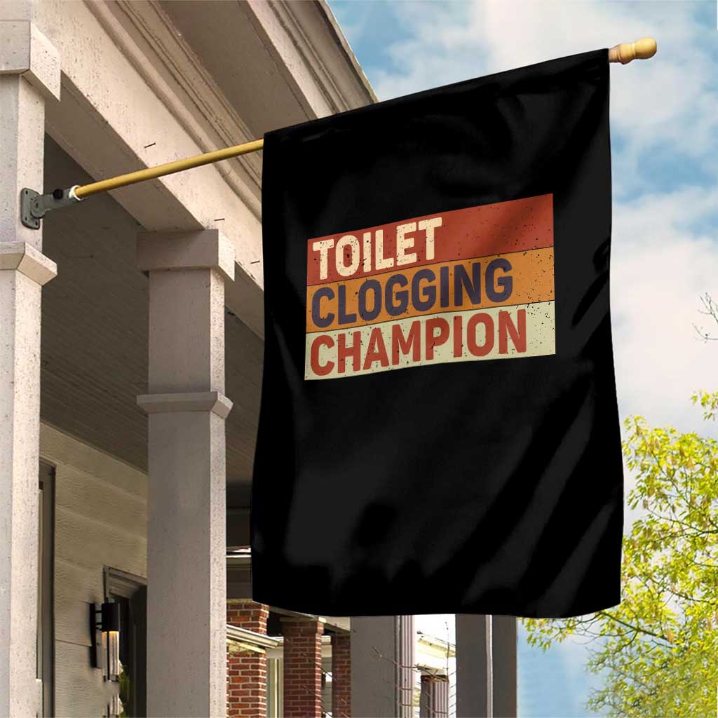 Toilet Clogging Champion Garden Flag TS10 Print Your Wear