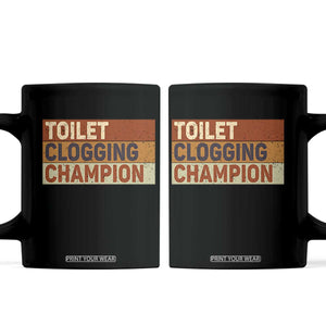 Toilet Clogging Champion Coffee Mug TS10 Black Print Your Wear