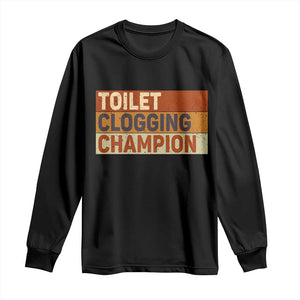 Toilet Clogging Champion Long Sleeve Shirt TS10 Black Print Your Wear