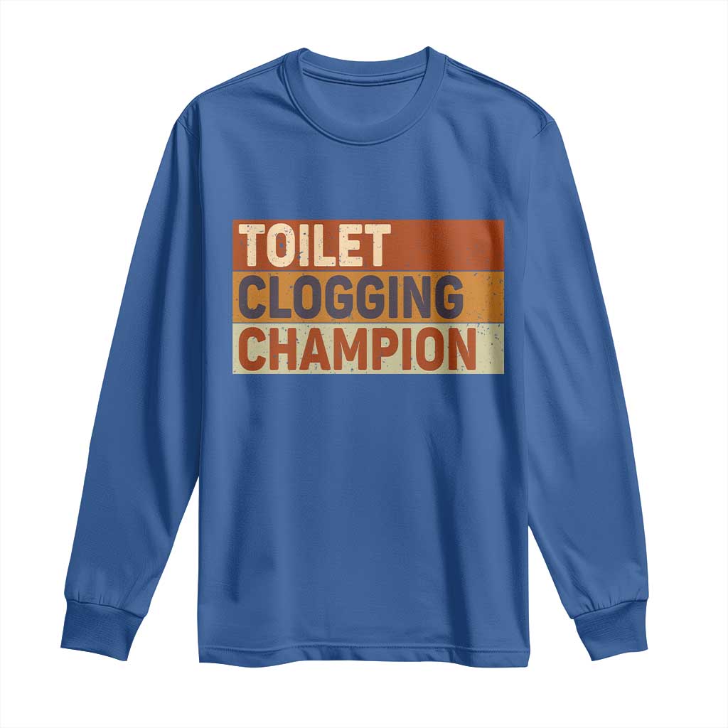 Toilet Clogging Champion Long Sleeve Shirt TS10 Royal Blue Print Your Wear