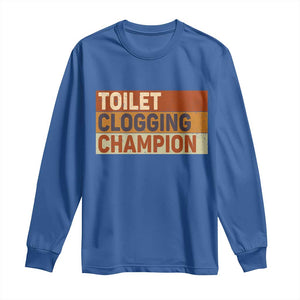 Toilet Clogging Champion Long Sleeve Shirt TS10 Royal Blue Print Your Wear