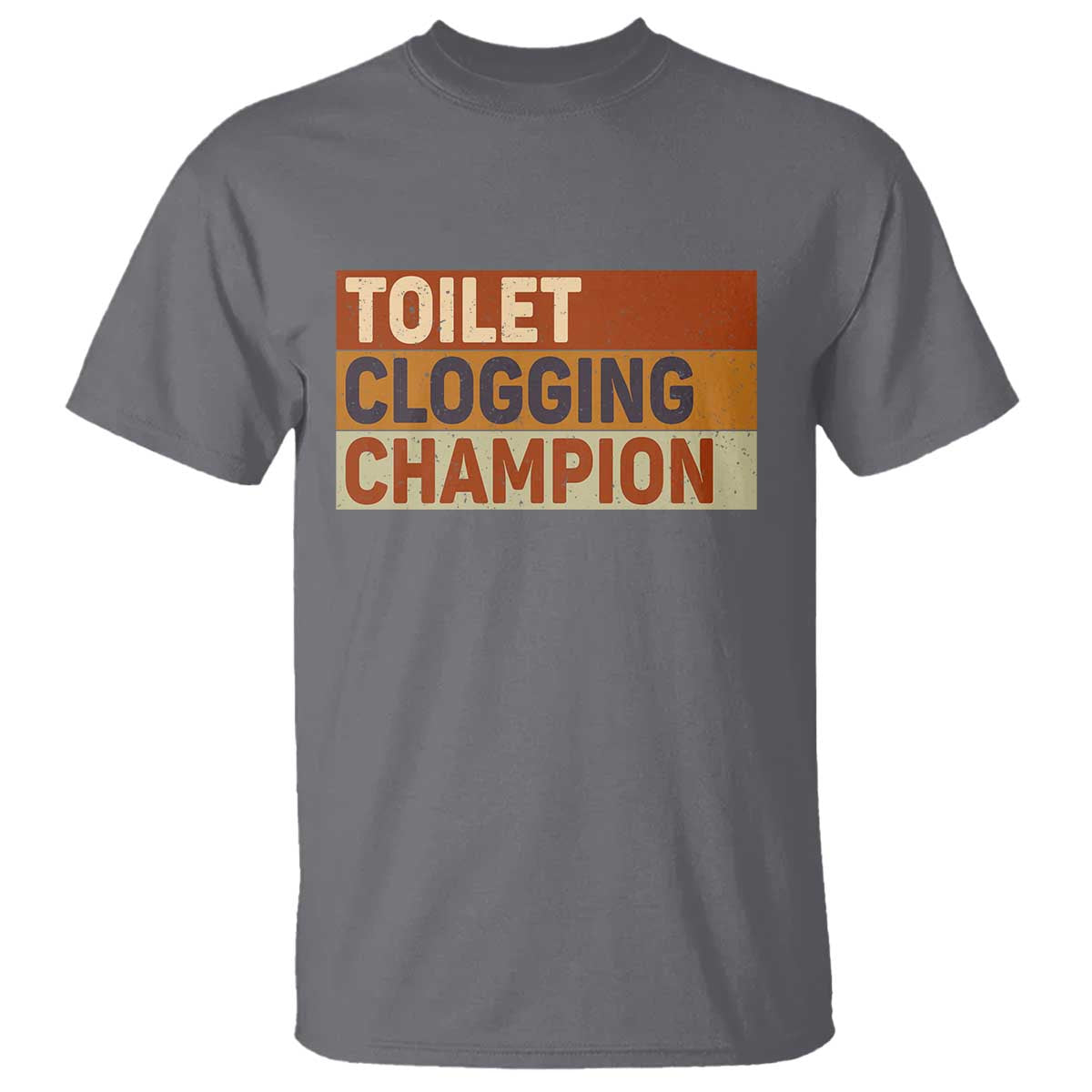 Toilet Clogging Champion T Shirt TS10 Charcoal Print Your Wear