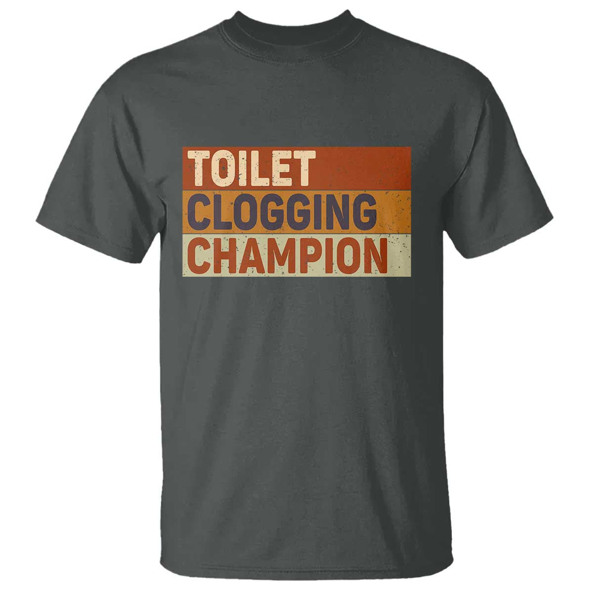 Toilet Clogging Champion T Shirt TS10 Dark Heather Print Your Wear
