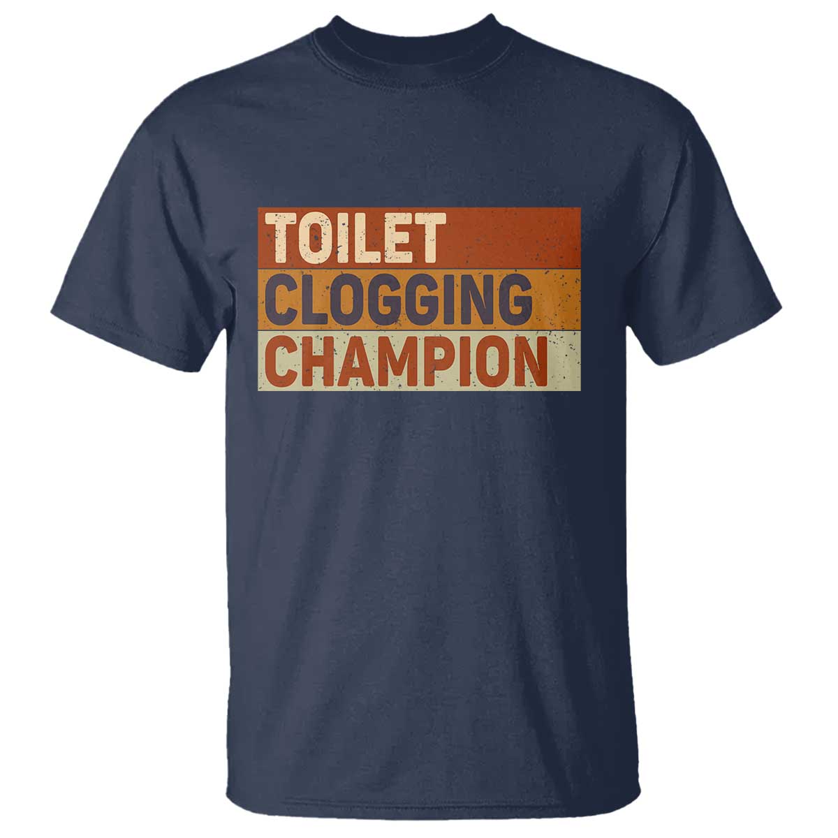 Toilet Clogging Champion T Shirt TS10 Navy Print Your Wear