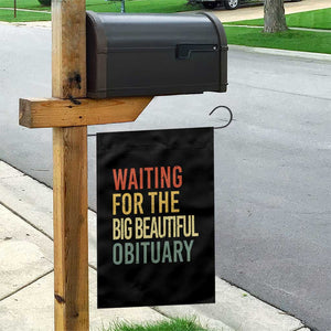 Waiting For Big Beautiful Obituary Garden Flag TS10 Print Your Wear