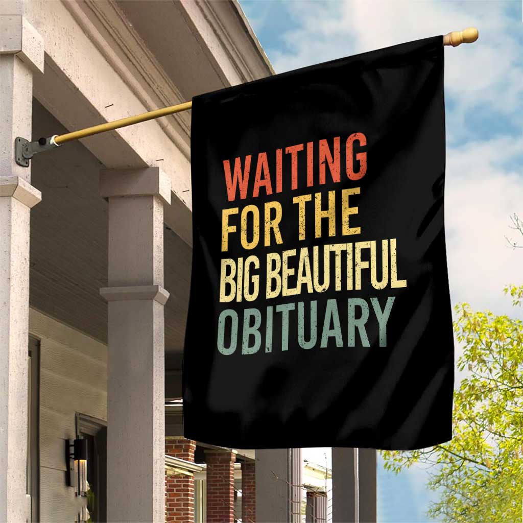 Waiting For Big Beautiful Obituary Garden Flag TS10 Print Your Wear