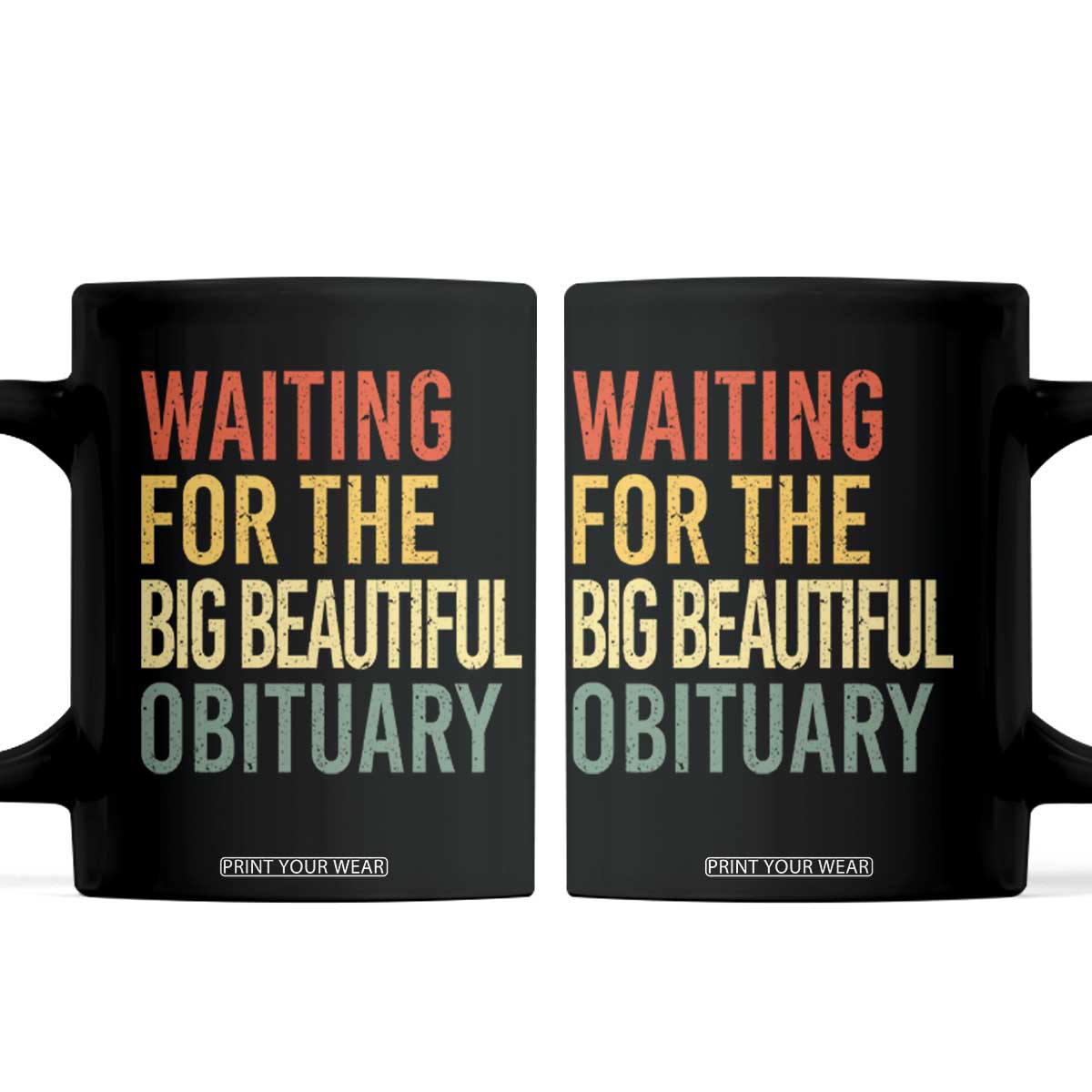 Waiting For Big Beautiful Obituary Coffee Mug TS10 Black Print Your Wear