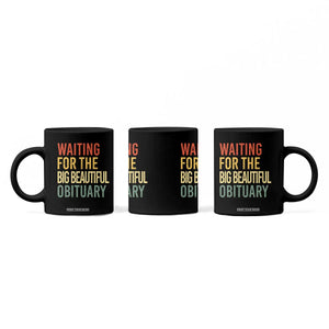 Waiting For Big Beautiful Obituary Coffee Mug TS10 Print Your Wear