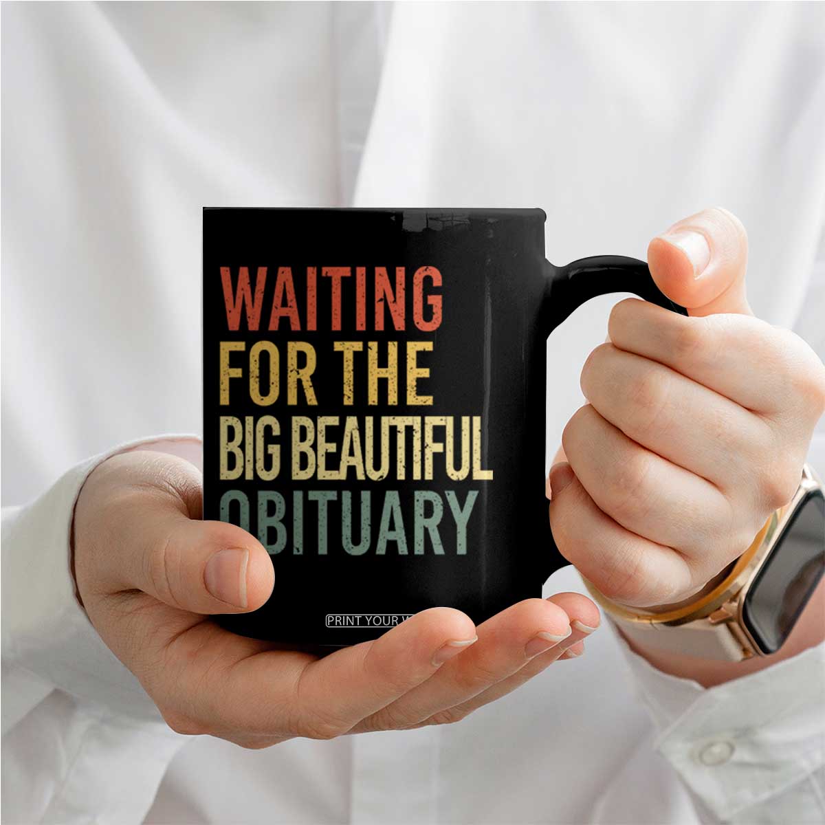 Waiting For Big Beautiful Obituary Coffee Mug TS10 Print Your Wear
